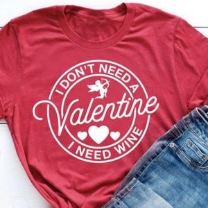 I don’t need a Valentine I need wine t shirt